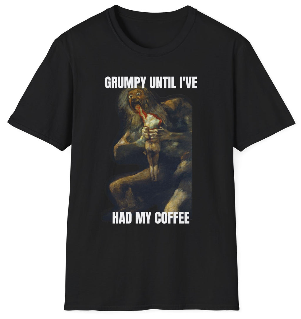 Grumpy Until I've Had My Coffee T-Shirt