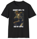Grumpy Until I've Had My Coffee T-Shirt